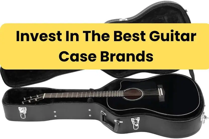 Invest in the Best Guitar Case Brands!